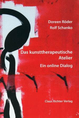Doreen Röder, Rolf Schanko Das kunsttherapeutische Atelier.